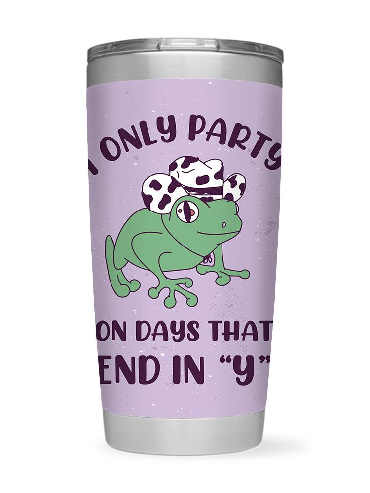 Only Party On Days W Y Tumbler -SmartPrintsInk Designs