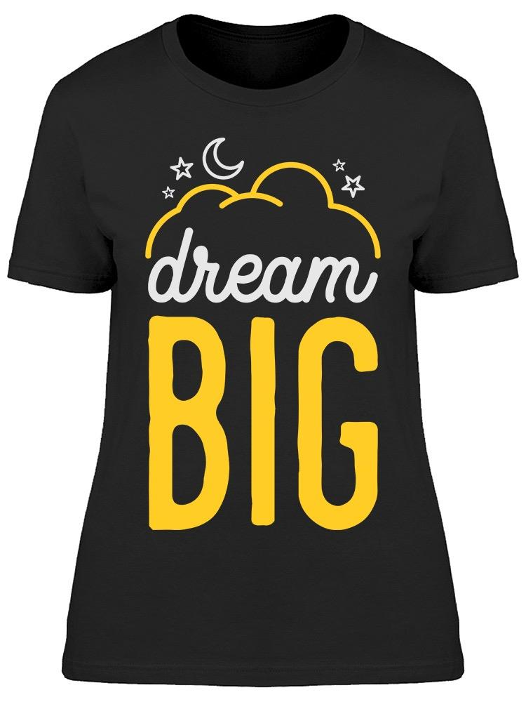 Dream Big Tee Women's