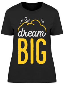 Dream Big Tee Women's